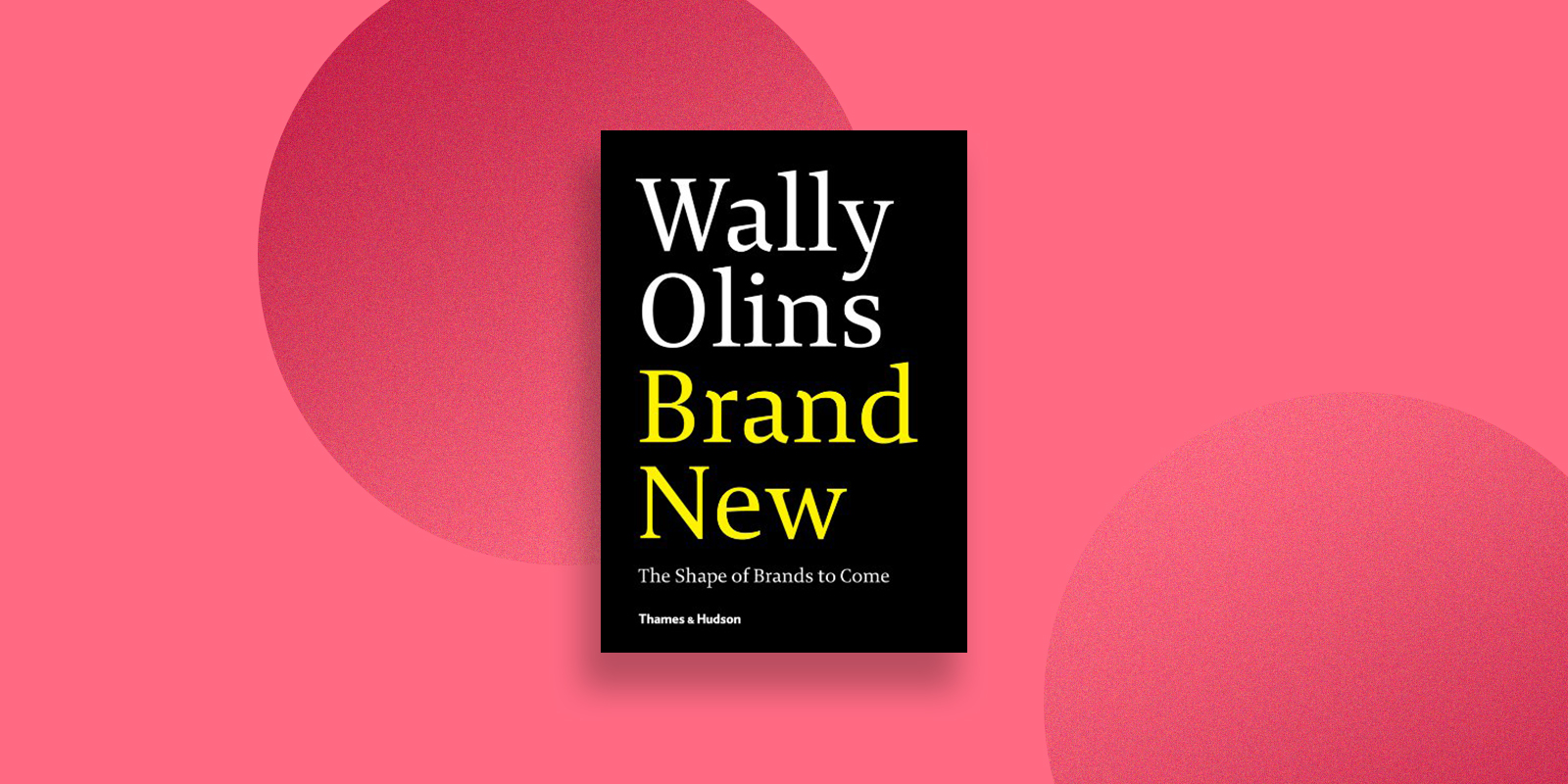 Brand New The Shape of Brands To Come Best Branding Books Must Read
